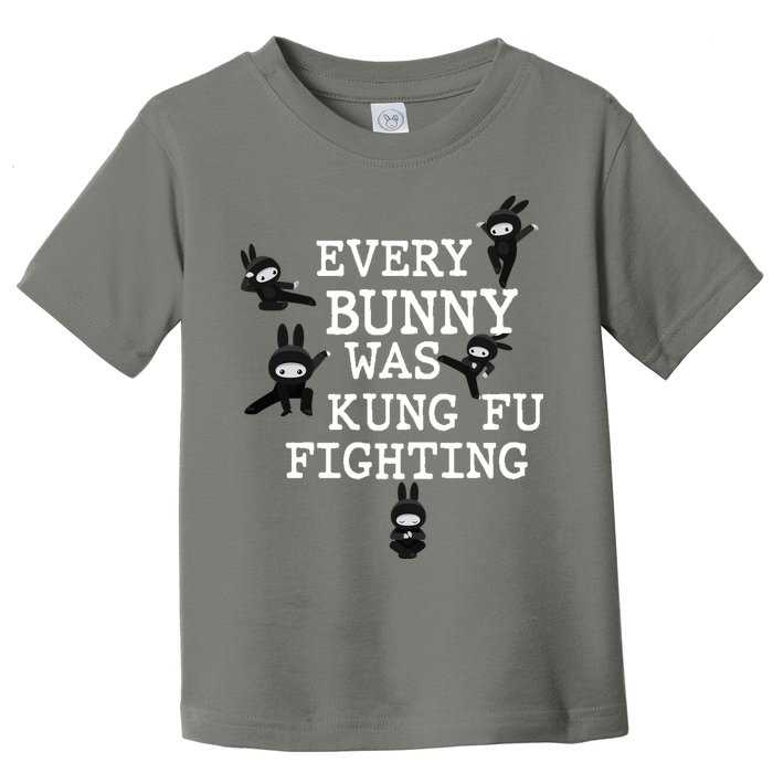 Every Bunny Was Kung Fu Fighting Toddler T-Shirt