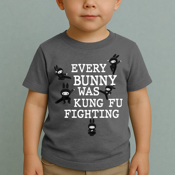 Every Bunny Was Kung Fu Fighting Toddler T-Shirt