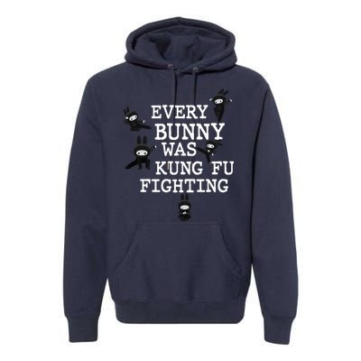 Every Bunny Was Kung Fu Fighting Premium Hoodie