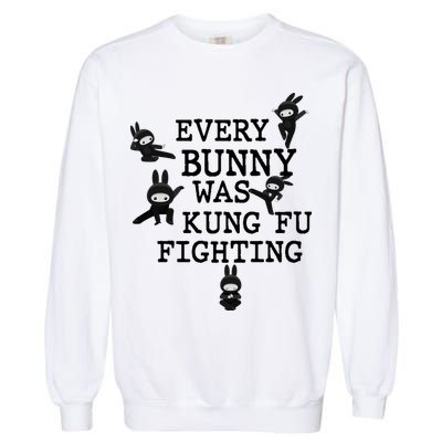 Every Bunny Was Kung Fu Fighting Garment-Dyed Sweatshirt