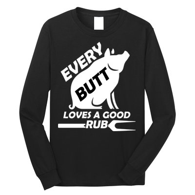 Every Butt Needs A Good Rub Long Sleeve Shirt