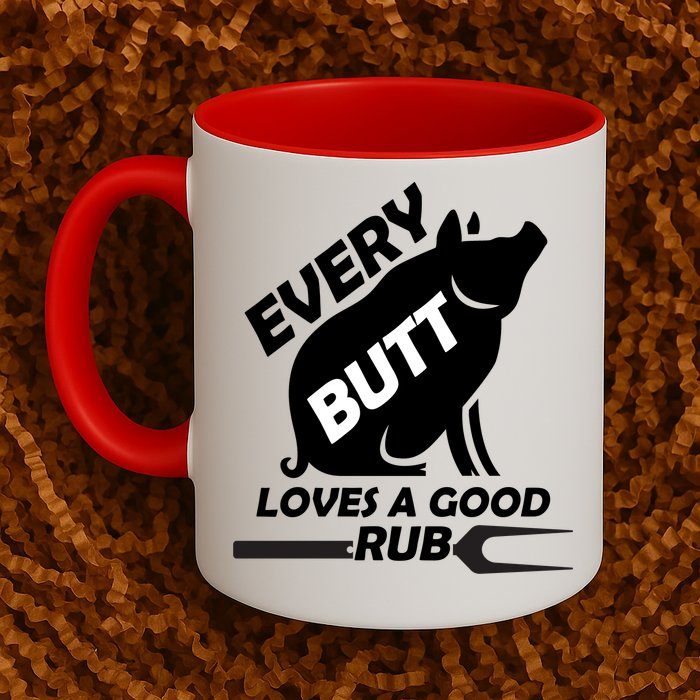 Every Butt Needs A Good Rub Mug