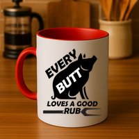 Every Butt Needs A Good Rub Mug