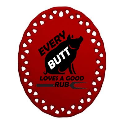 Every Butt Needs A Good Rub Ceramic Oval Ornament