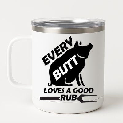 Every Butt Needs A Good Rub 12 oz Stainless Steel Tumbler Cup