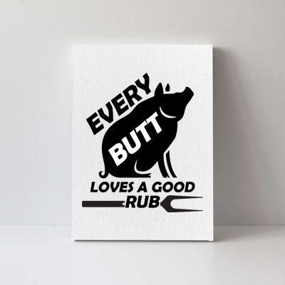 Every Butt Needs A Good Rub Canvas