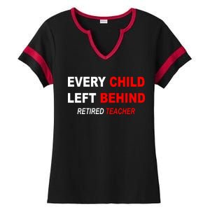 Every Child Left Behind Retired Teacher Ladies Halftime Notch Neck Tee