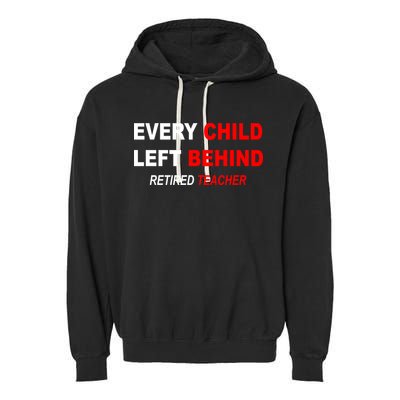 Every Child Left Behind Retired Teacher Garment-Dyed Fleece Hoodie