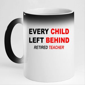 Every Child Left Behind Retired Teacher 11oz Black Color Changing Mug