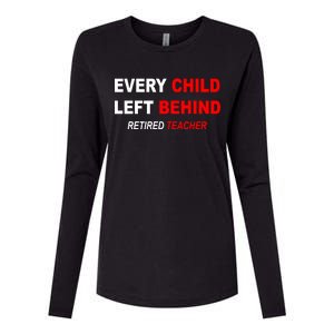 Every Child Left Behind Retired Teacher Womens Cotton Relaxed Long Sleeve T-Shirt