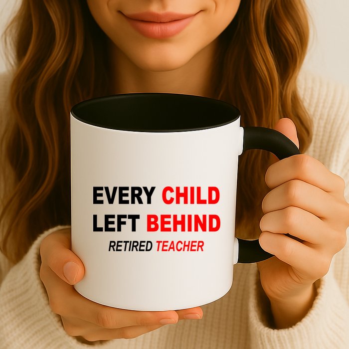 Every Child Left Behind Retired Teacher Mug
