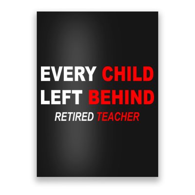Every Child Left Behind Retired Teacher Poster