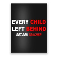 Every Child Left Behind Retired Teacher Poster