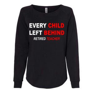 Every Child Left Behind Retired Teacher Womens California Wash Sweatshirt