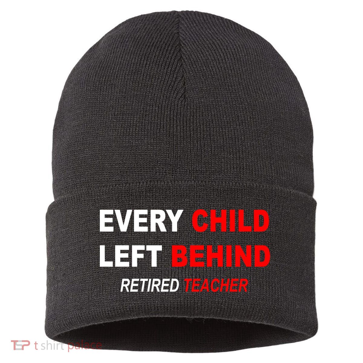 Every Child Left Behind Retired Teacher Sustainable Knit Beanie