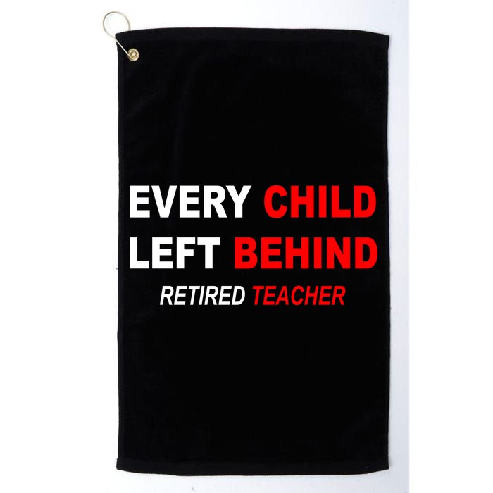 Every Child Left Behind Retired Teacher Golf Towel
