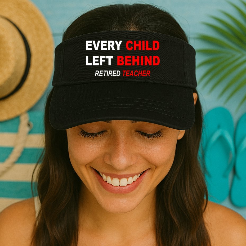 Every Child Left Behind Retired Teacher Visor