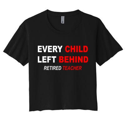 Every Child Left Behind Retired Teacher Crop Top