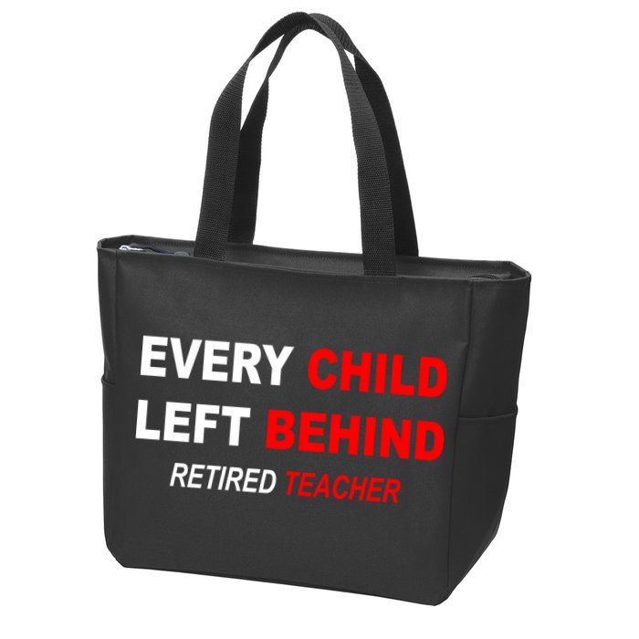 Every Child Left Behind Retired Teacher Zip Tote Bag