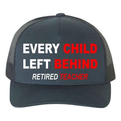 Every Child Left Behind Retired Teacher Yupoong Adult 5-Panel Trucker Hat