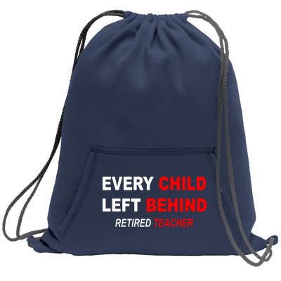 Every Child Left Behind Retired Teacher Sweatshirt Cinch Pack Bag