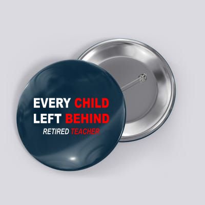 Every Child Left Behind Retired Teacher Button