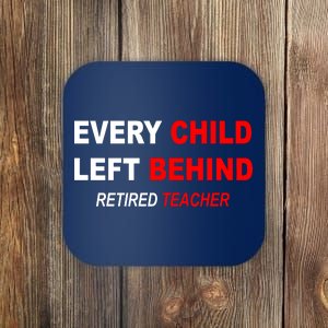 Every Child Left Behind Retired Teacher Coaster