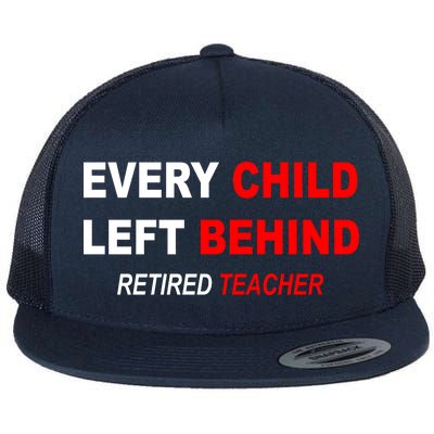 Every Child Left Behind Retired Teacher Flat Bill Trucker Hat