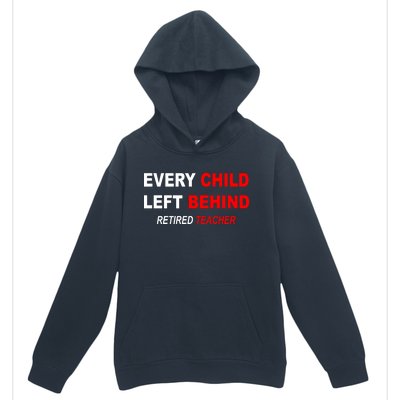 Every Child Left Behind Retired Teacher Urban Pullover Hoodie