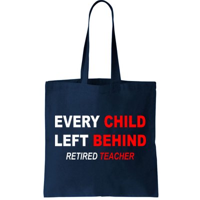 Every Child Left Behind Retired Teacher Tote Bag