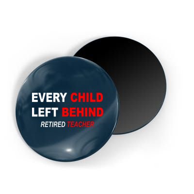 Every Child Left Behind Retired Teacher Magnet