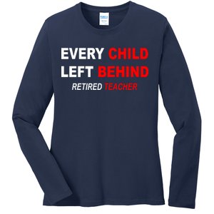 Every Child Left Behind Retired Teacher Ladies Long Sleeve Shirt