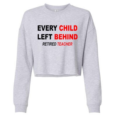 Every Child Left Behind Retired Teacher Cropped Pullover Crew