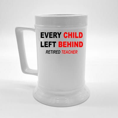 Every Child Left Behind Retired Teacher Beer Stein