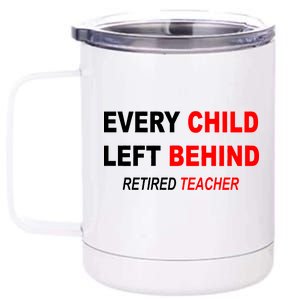 Every Child Left Behind Retired Teacher 12 oz Stainless Steel Tumbler Cup