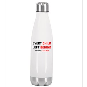 Every Child Left Behind Retired Teacher Stainless Steel Insulated Water Bottle