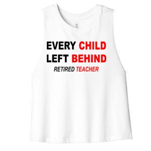 Every Child Left Behind Retired Teacher Women's Racerback Cropped Tank