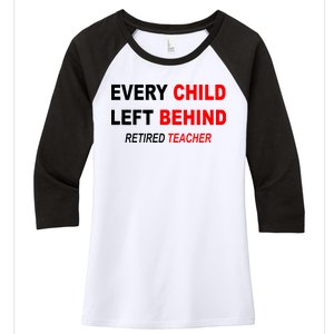 Every Child Left Behind Retired Teacher Women's Tri-Blend 3/4-Sleeve Raglan Shirt