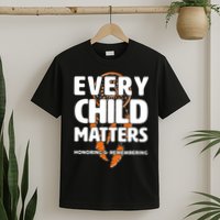 Every Child Matters Honoring and Remembering T-Shirt