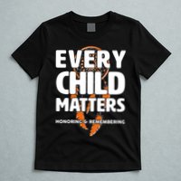 Every Child Matters Honoring and Remembering T-Shirt