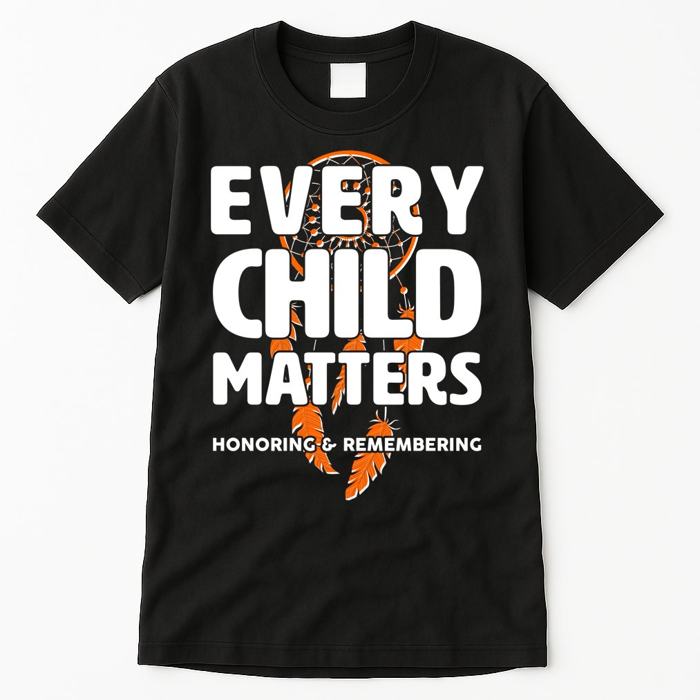 Every Child Matters Honoring and Remembering Tall T-Shirt
