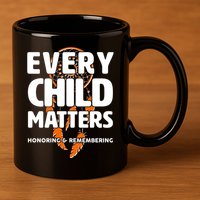 Every Child Matters Honoring and Remembering 11oz C Handle Ceramic Mug