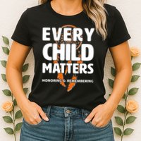 Every Child Matters Honoring and Remembering Womens T-Shirt