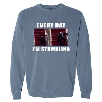 Every Day I'm stumbling Funny Biden Garment-Dyed Sweatshirt