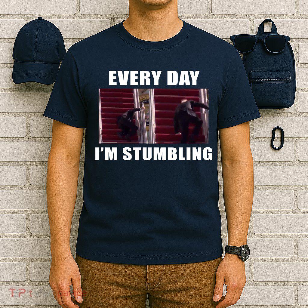 Every Day I'm stumbling Funny Biden T-Shirt