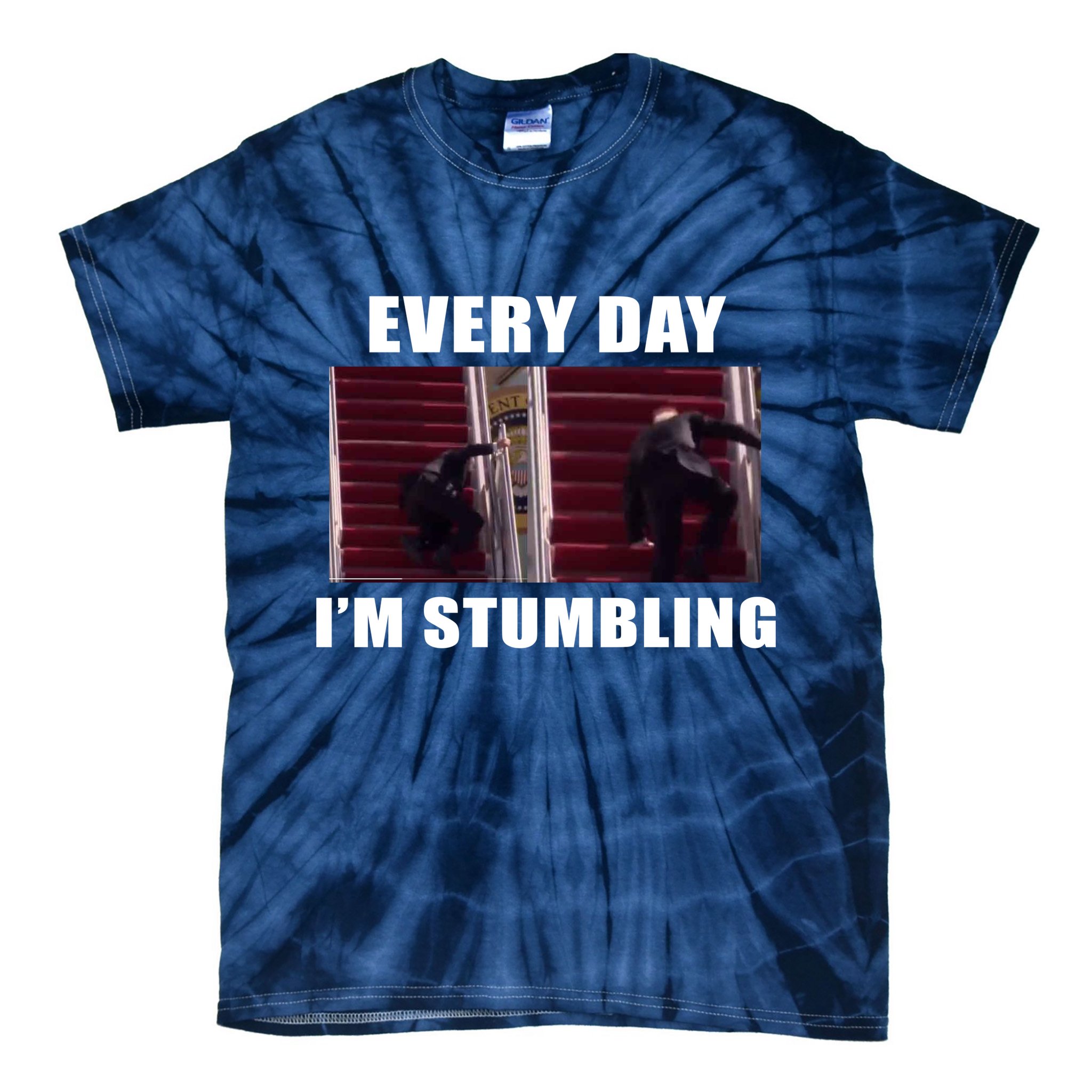 Every Day I'm stumbling Funny Biden Tie-Dye T-Shirt