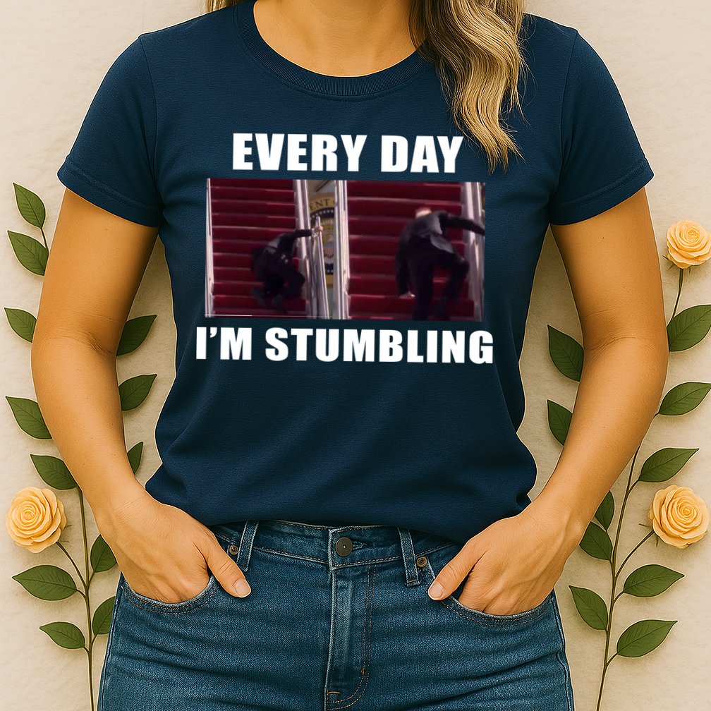 Every Day I'm stumbling Funny Biden Womens T-Shirt