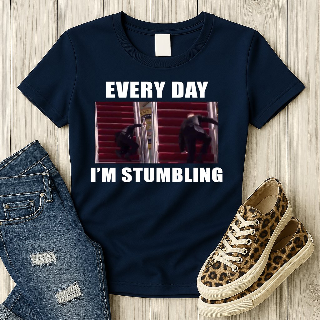 Every Day I'm stumbling Funny Biden Womens T-Shirt