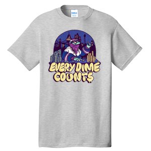 Every Dime Counts Tall T-Shirt