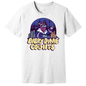 Every Dime Counts Premium T-Shirt